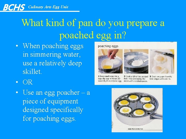 BCHS Culinary Arts Egg Unit What kind of pan do you prepare a poached