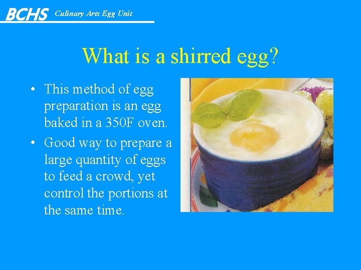 BCHS Culinary Arts Egg Unit What is a shirred egg? • This method of