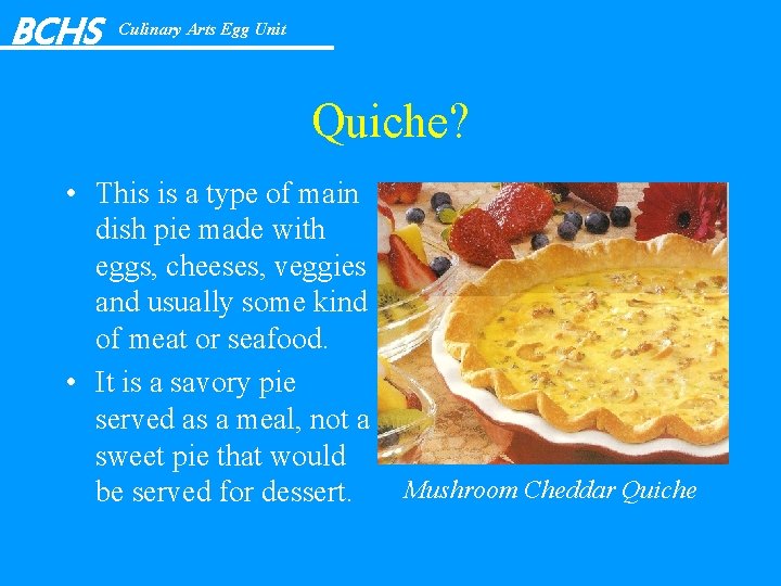 BCHS Culinary Arts Egg Unit Quiche? • This is a type of main dish