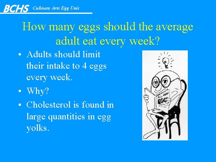 BCHS Culinary Arts Egg Unit How many eggs should the average adult eat every