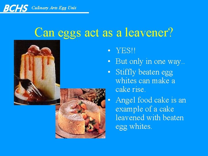 BCHS Culinary Arts Egg Unit Can eggs act as a leavener? • YES!! •