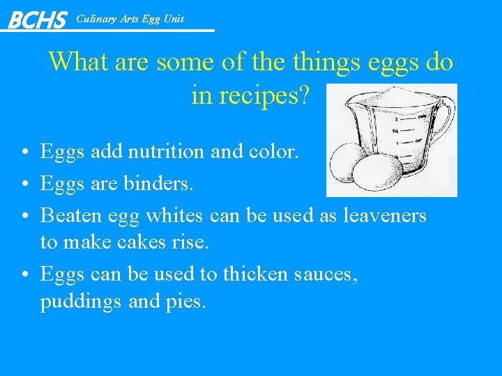 BCHS Culinary Arts Egg Unit What are some of the things eggs do in