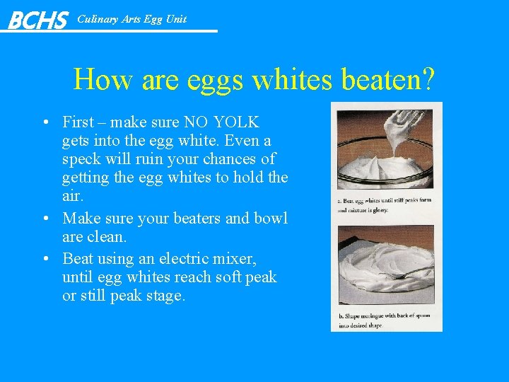 BCHS Culinary Arts Egg Unit How are eggs whites beaten? • First – make
