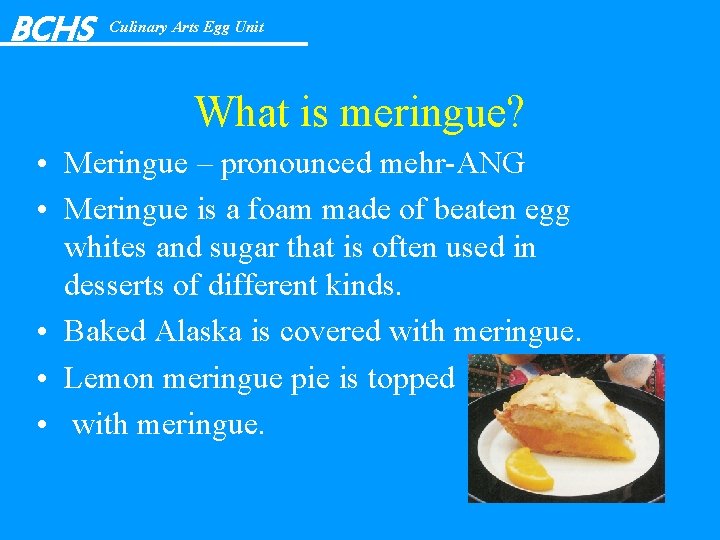 BCHS Culinary Arts Egg Unit What is meringue? • Meringue – pronounced mehr-ANG •