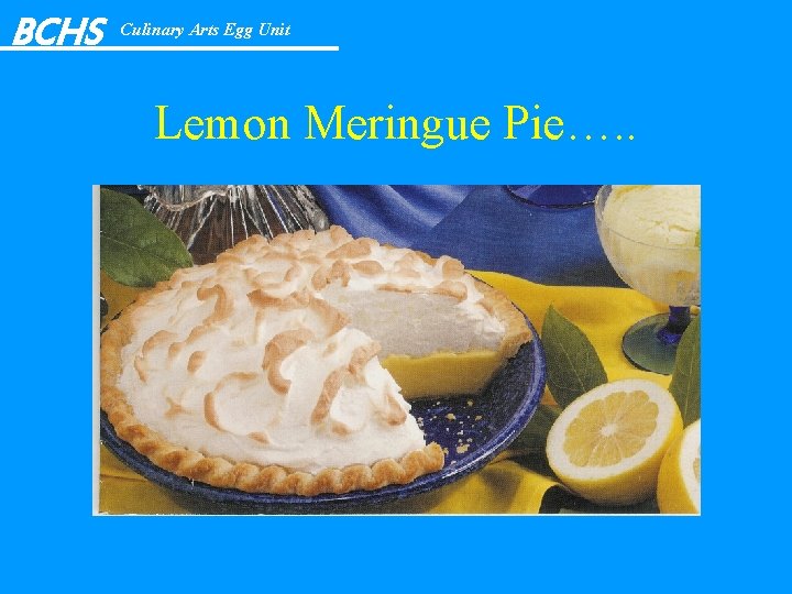 BCHS Culinary Arts Egg Unit Lemon Meringue Pie…. . 