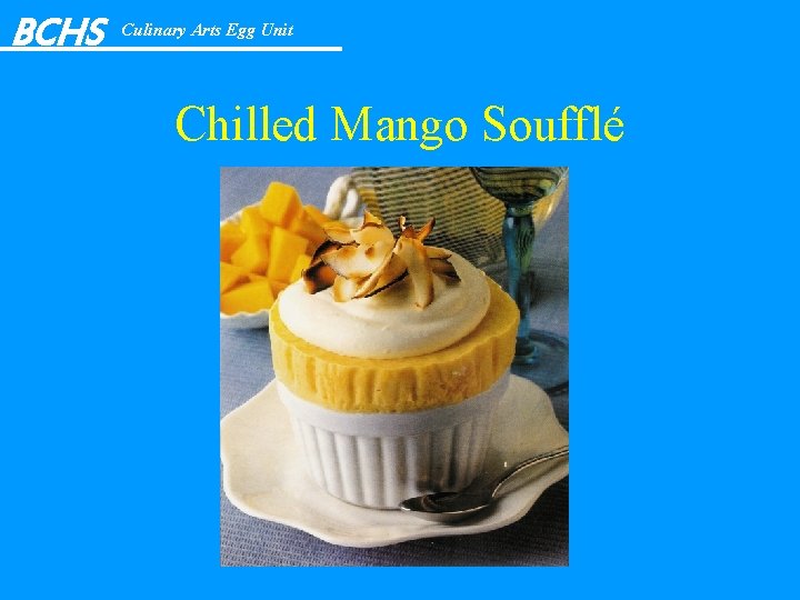 BCHS Culinary Arts Egg Unit Chilled Mango Soufflé 