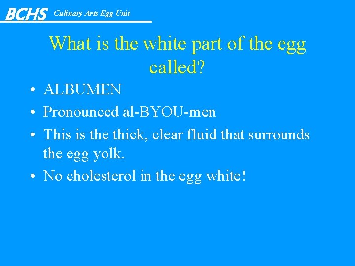BCHS Culinary Arts Egg Unit What is the white part of the egg called?