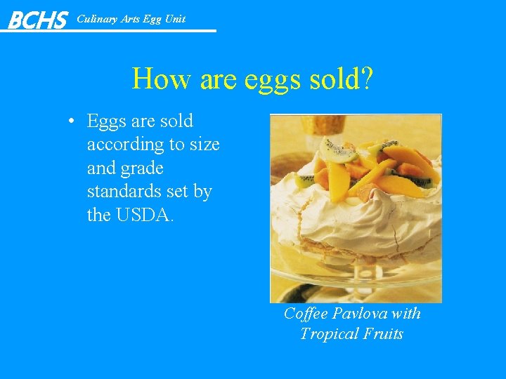 BCHS Culinary Arts Egg Unit How are eggs sold? • Eggs are sold according