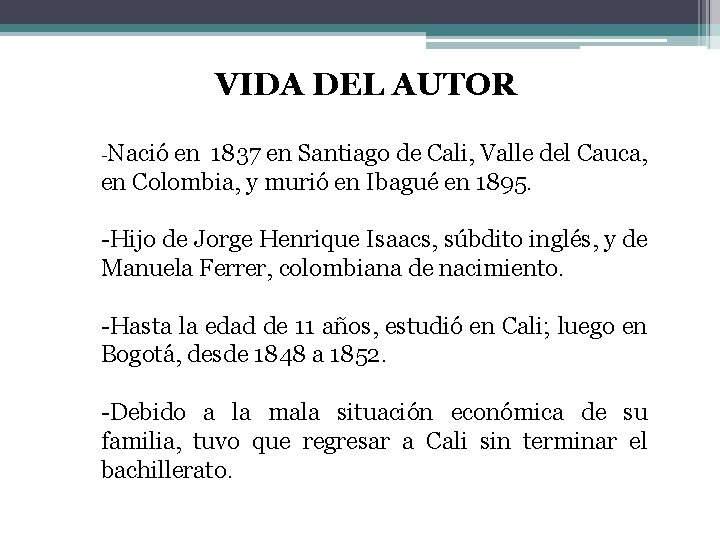 VIDA DEL AUTOR -Nació en 1837 en Santiago de Cali, Valle del Cauca, en