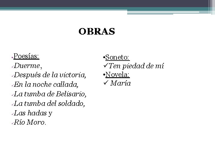 OBRAS Poesías: üDuerme, üDespués de la victoria, üEn la noche callada, üLa tumba de