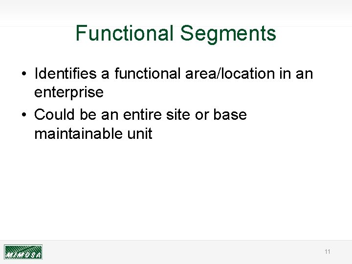 Functional Segments • Identifies a functional area/location in an enterprise • Could be an