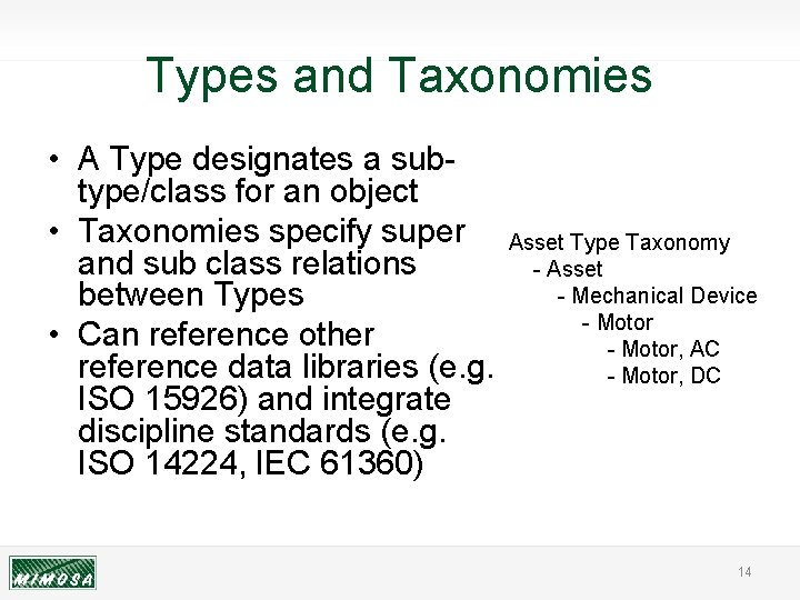 Types and Taxonomies • A Type designates a subtype/class for an object • Taxonomies
