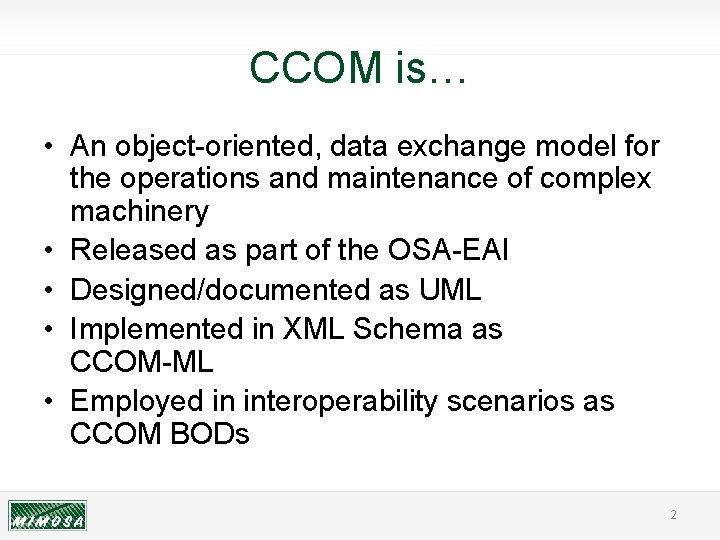CCOM is… • An object-oriented, data exchange model for the operations and maintenance of