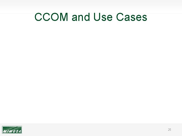 CCOM and Use Cases 25 