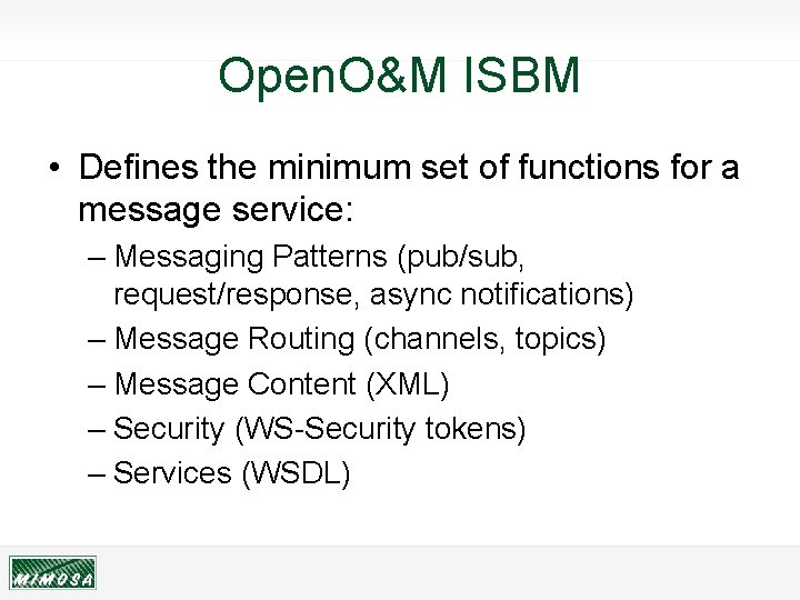 Open. O&M ISBM • Defines the minimum set of functions for a message service: