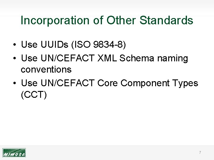 Incorporation of Other Standards • Use UUIDs (ISO 9834 -8) • Use UN/CEFACT XML