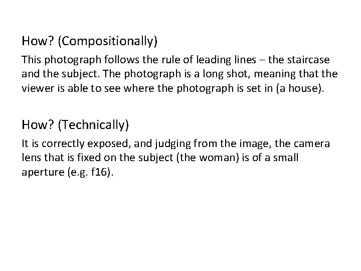 How? (Compositionally) This photograph follows the rule of leading lines – the staircase and How? (Compositionally) This photograph follows the rule of leading lines – the staircase and