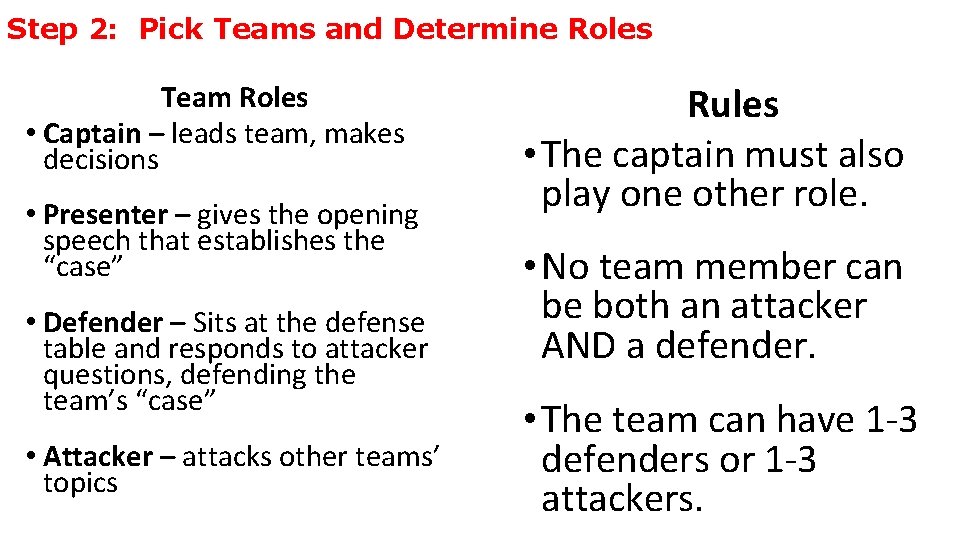 Step 2: Pick Teams and Determine Roles Team Roles • Captain – leads team,