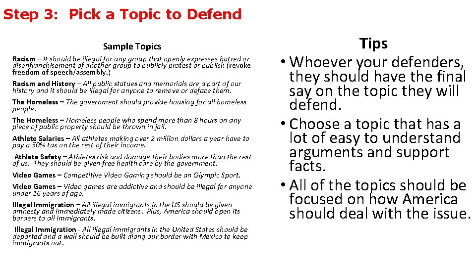 Step 3: Pick a Topic to Defend Sample Topics Racism – It should be
