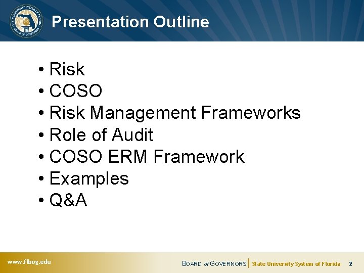 Presentation Outline • Risk • COSO • Risk Management Frameworks • Role of Audit