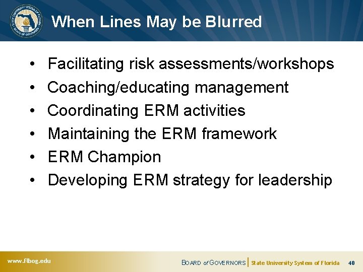 When Lines May be Blurred • • • Facilitating risk assessments/workshops Coaching/educating management Coordinating