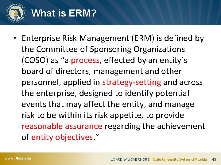 What is ERM? • Enterprise Risk Management (ERM) is defined by the Committee of