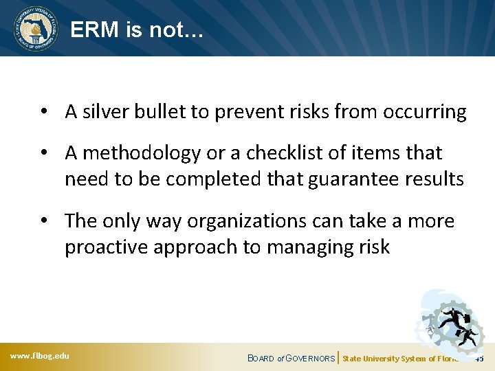 ERM is not… • A silver bullet to prevent risks from occurring • A