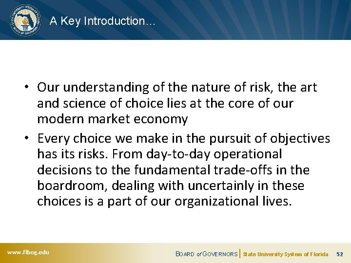 A Key Introduction… • Our understanding of the nature of risk, the art and