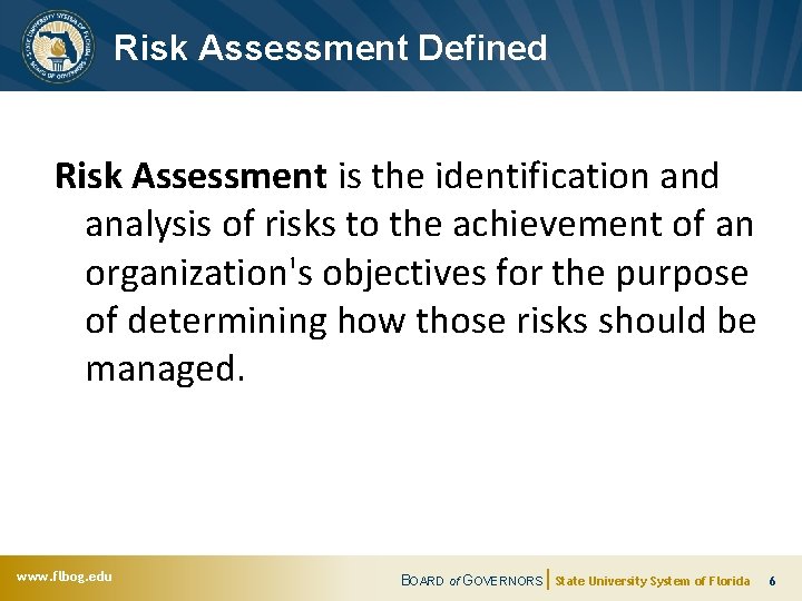 Risk Assessment Defined Risk Assessment is the identification and analysis of risks to the