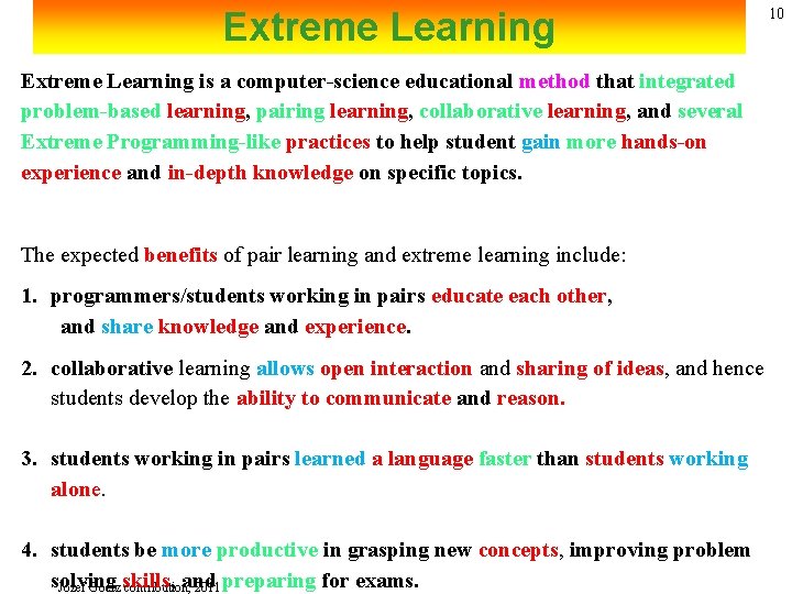 Extreme Learning is a computer-science educational method that integrated problem-based learning, pairing learning, collaborative