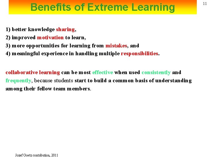 Benefits of Extreme Learning 1) better knowledge sharing, 2) improved motivation to learn, 3)