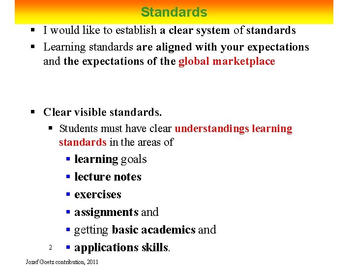 Standards § I would like to establish a clear system of standards § Learning