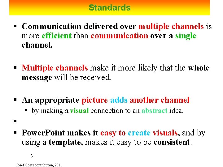 Standards § Communication delivered over multiple channels is more efficient than communication over a