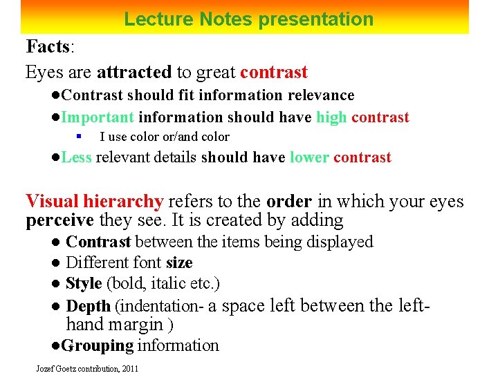 Lecture Notes presentation Facts: Eyes are attracted to great contrast ●Contrast should fit information