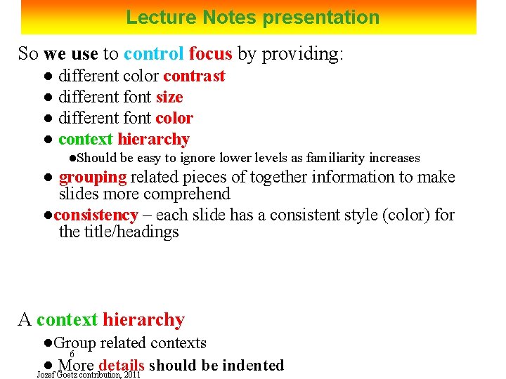 Lecture Notes presentation So we use to control focus by providing: ● different color