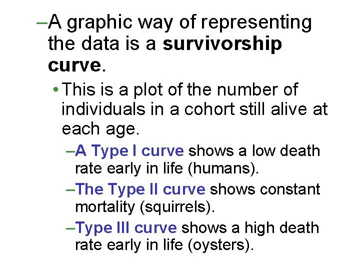 –A graphic way of representing the data is a survivorship curve. • This is