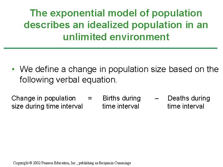 The exponential model of population describes an idealized population in an unlimited environment •