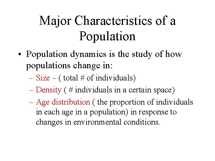 Major Characteristics of a Population • Population dynamics is the study of how populations