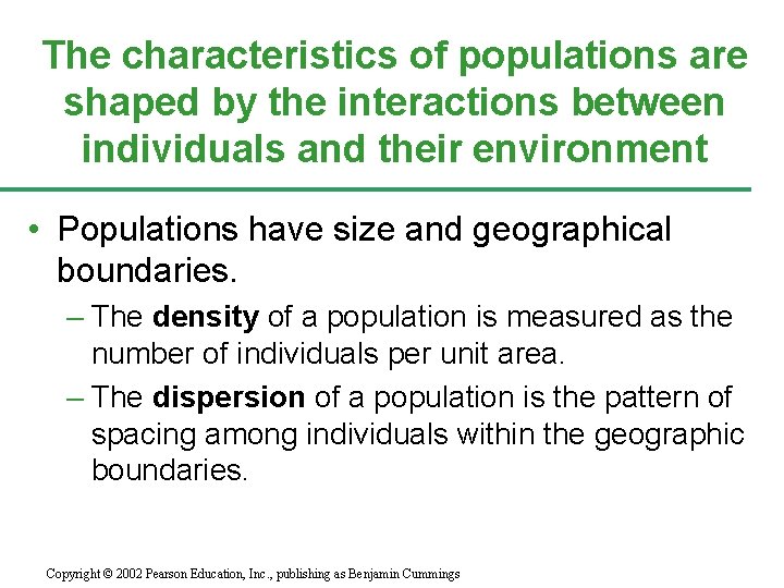 The characteristics of populations are shaped by the interactions between individuals and their environment