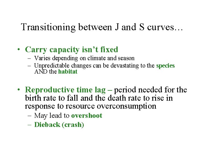 Transitioning between J and S curves… • Carry capacity isn’t fixed – Varies depending