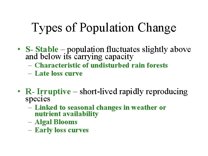 Types of Population Change • S- Stable – population fluctuates slightly above and below