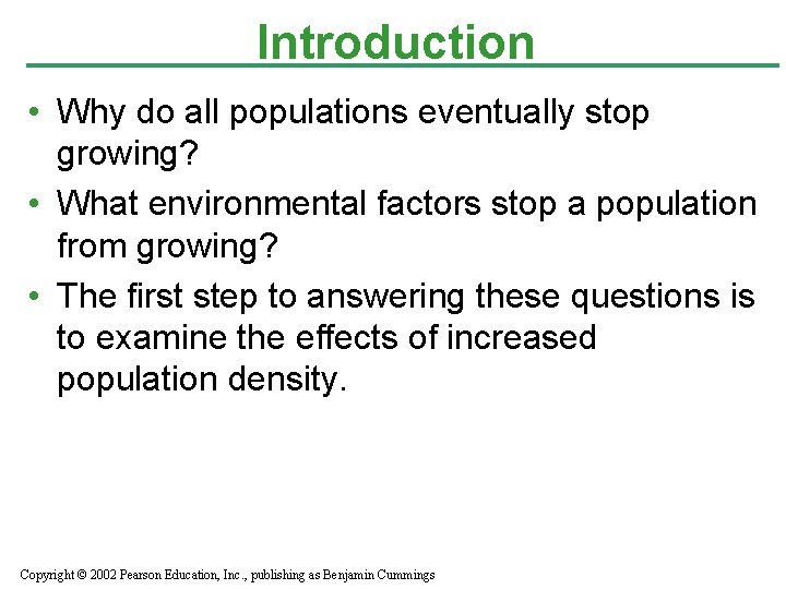 Introduction • Why do all populations eventually stop growing? • What environmental factors stop