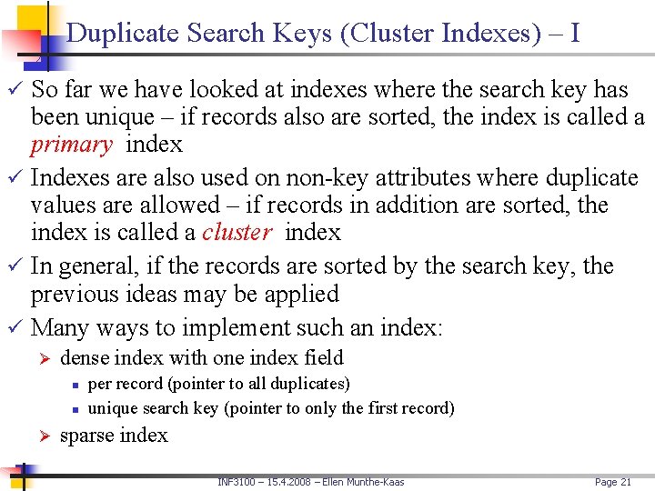Duplicate Search Keys (Cluster Indexes) – I ü So far we have looked at