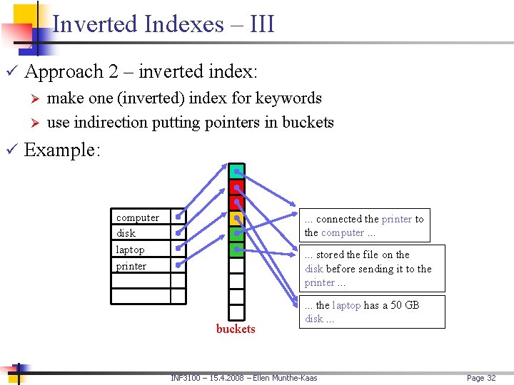 Inverted Indexes – III ü Approach 2 – inverted index: Ø make one (inverted)
