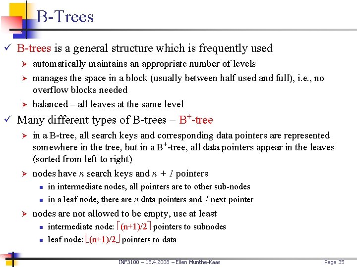 B-Trees ü B-trees is a general structure which is frequently used Ø automatically maintains