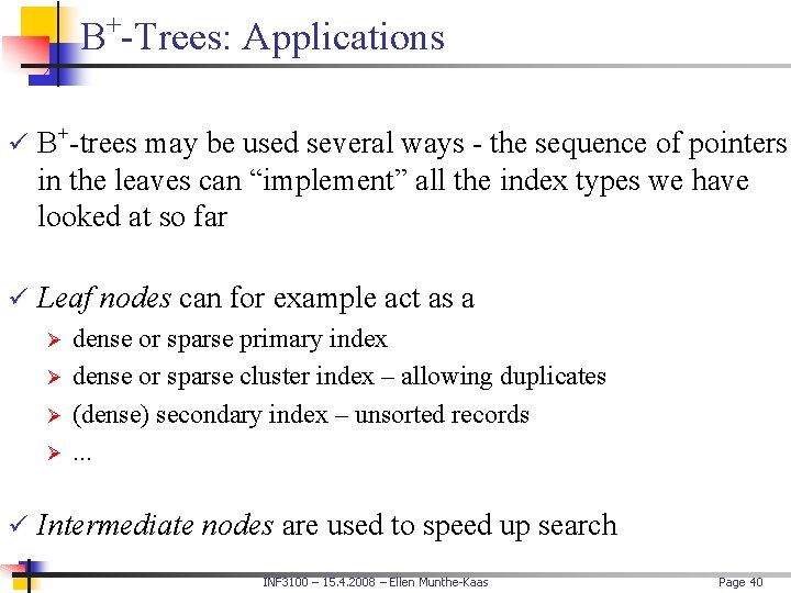 + B -Trees: Applications ü B+-trees may be used several ways - the sequence