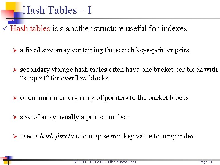 Hash Tables – I ü Hash tables is a another structure useful for indexes