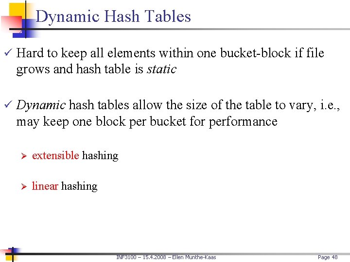 Dynamic Hash Tables ü Hard to keep all elements within one bucket-block if file