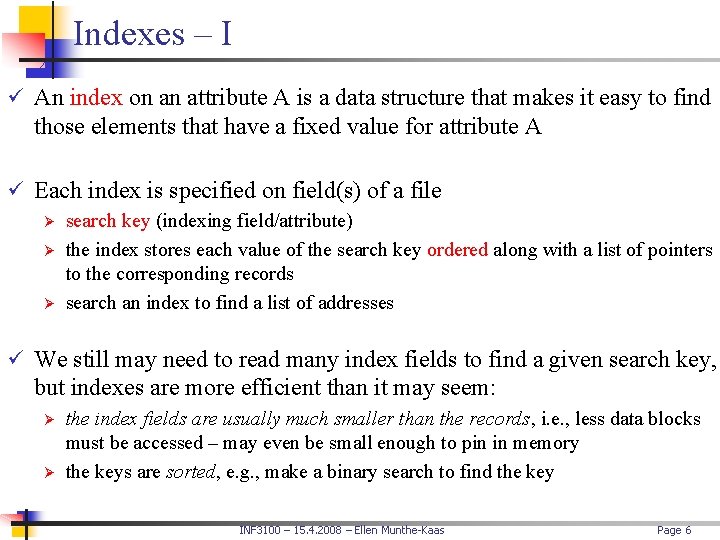 Indexes – I ü An index on an attribute A is a data structure