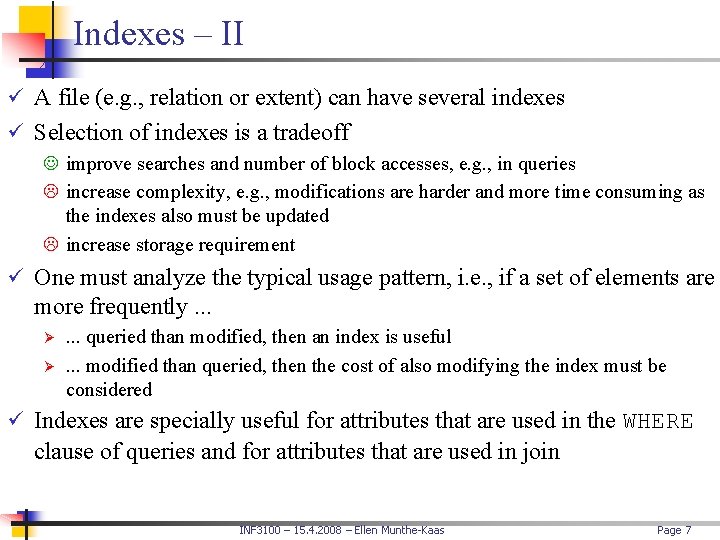 Indexes – II ü A file (e. g. , relation or extent) can have